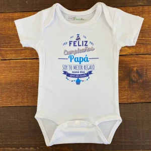 Mameluco: Feliz Cumpleaños Papá Soy Tu Mejor Regalo Mamá Dice Que De Nada
